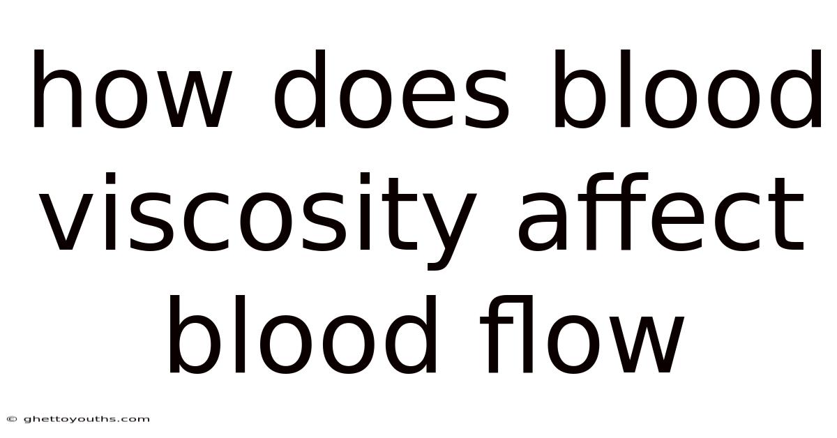How Does Blood Viscosity Affect Blood Flow