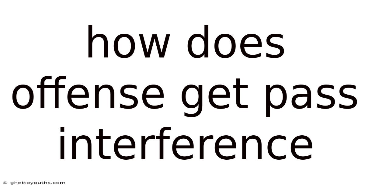 How Does Offense Get Pass Interference