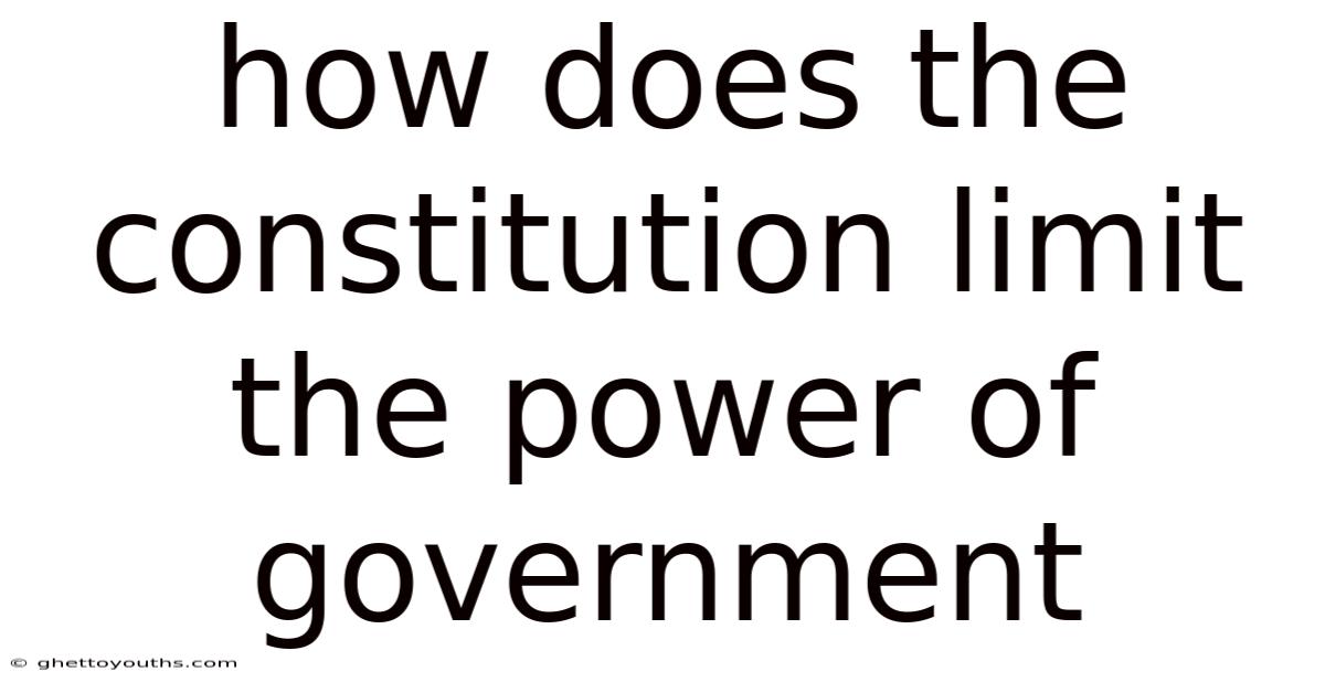 How Does The Constitution Limit The Power Of Government