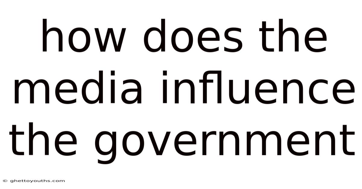 How Does The Media Influence The Government
