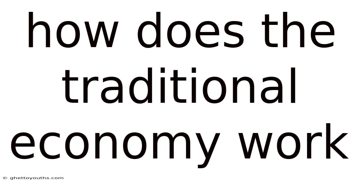 How Does The Traditional Economy Work