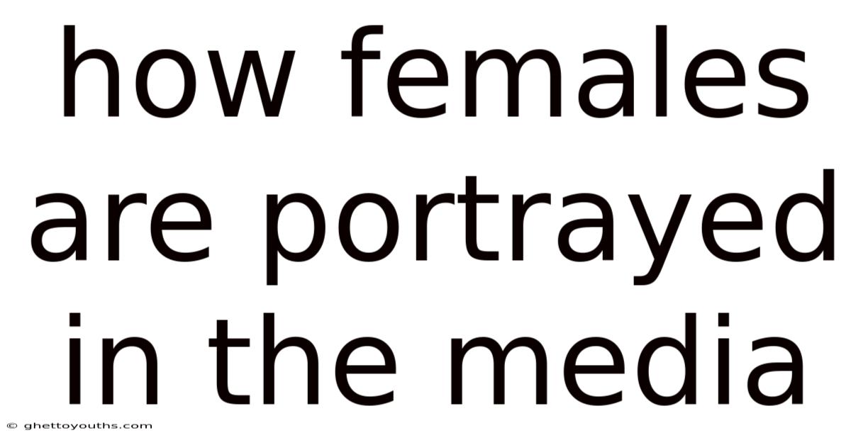 How Females Are Portrayed In The Media