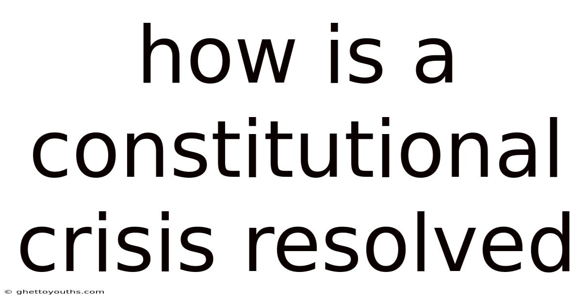 How Is A Constitutional Crisis Resolved