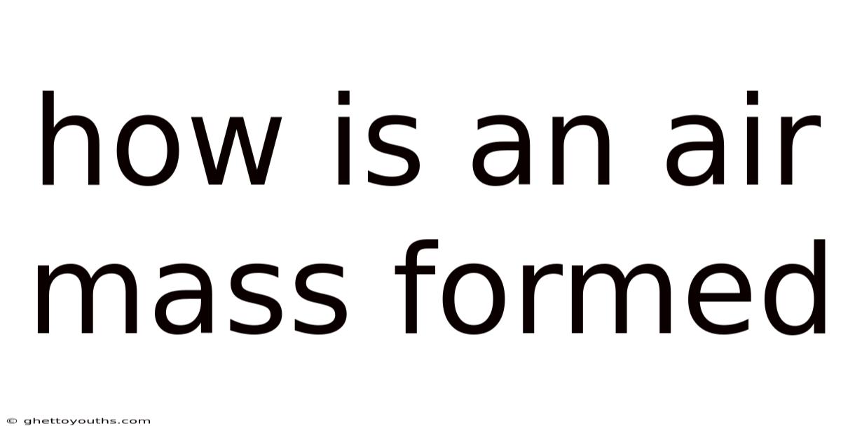 How Is An Air Mass Formed