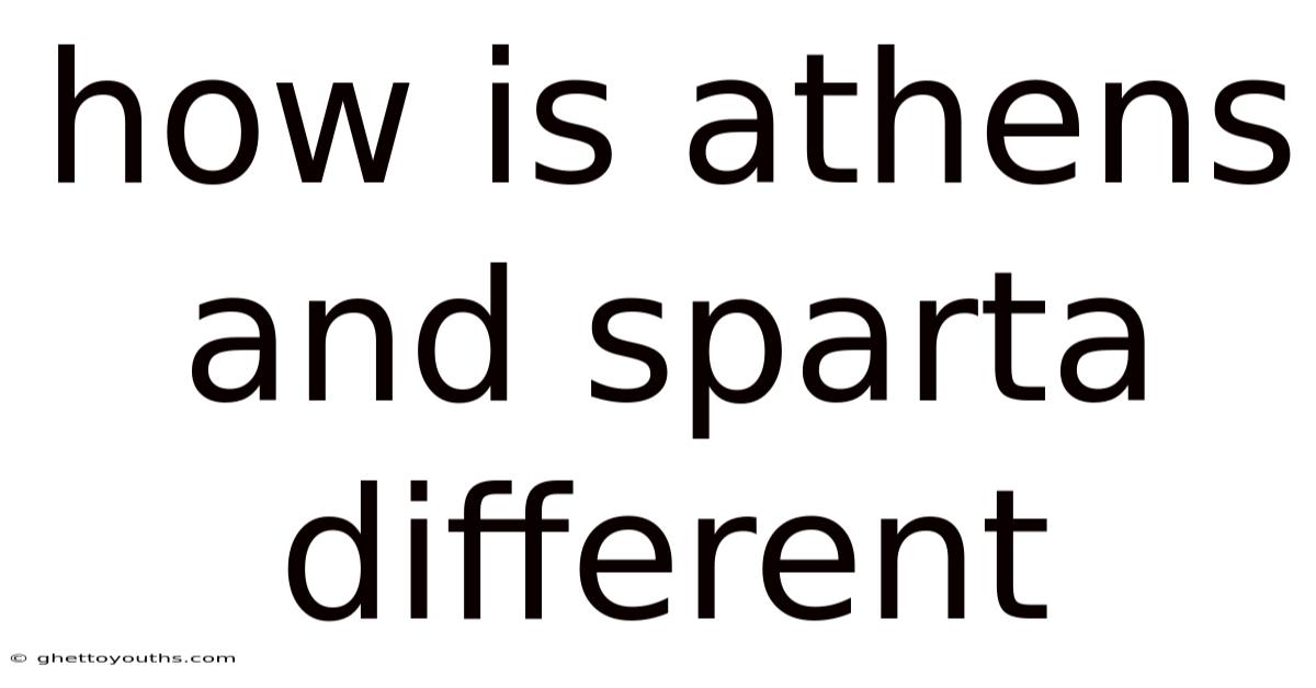 How Is Athens And Sparta Different