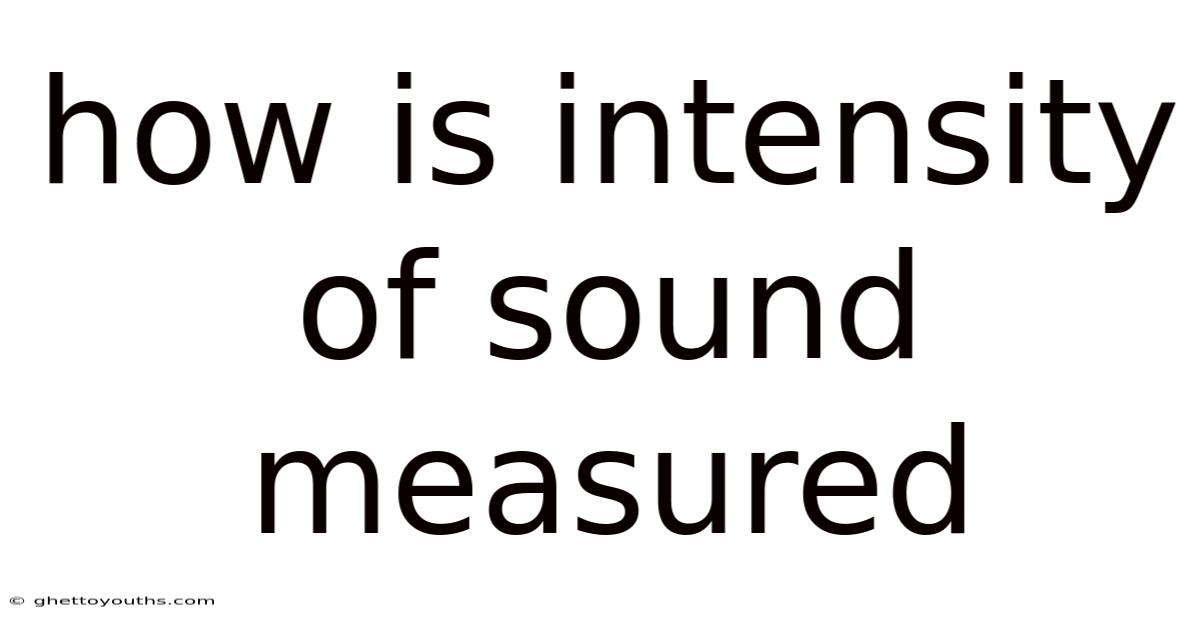 How Is Intensity Of Sound Measured