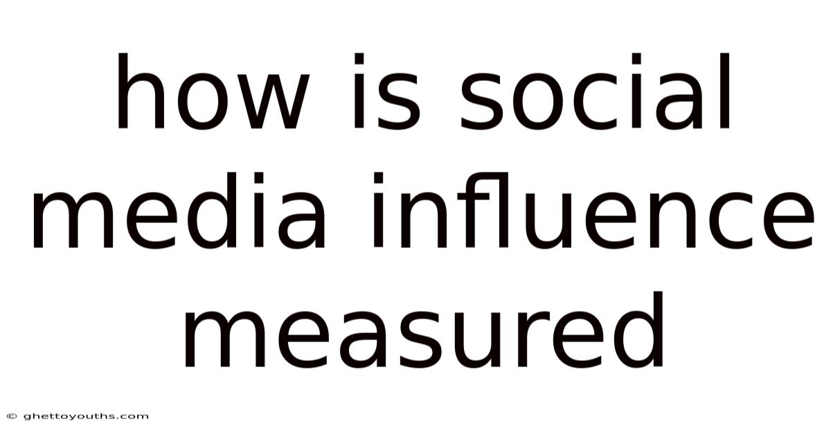 How Is Social Media Influence Measured