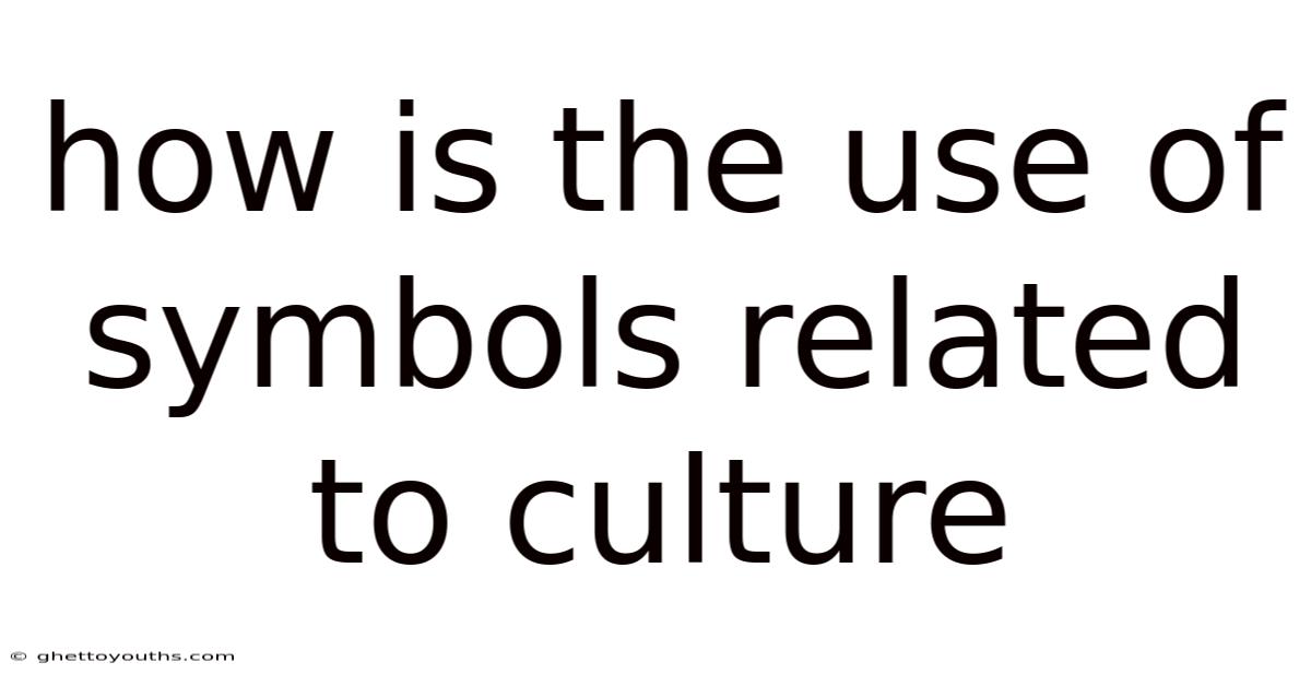 How Is The Use Of Symbols Related To Culture