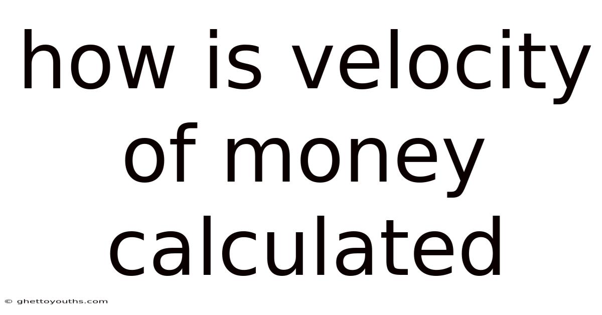 How Is Velocity Of Money Calculated