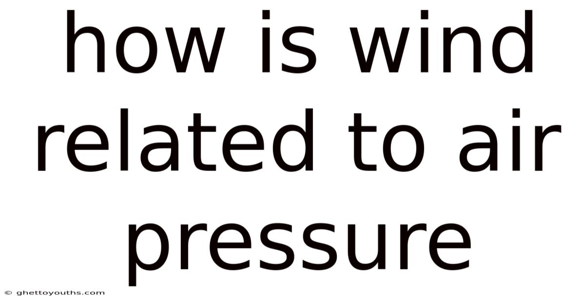 How Is Wind Related To Air Pressure