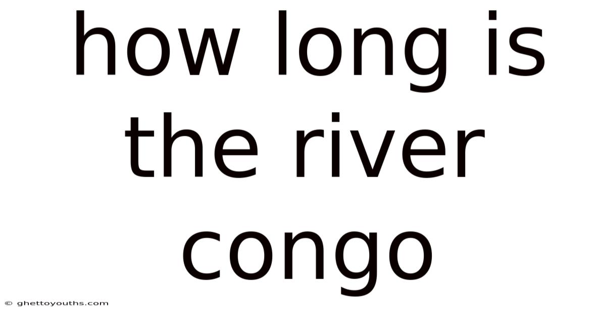 How Long Is The River Congo