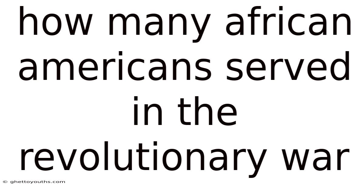 How Many African Americans Served In The Revolutionary War