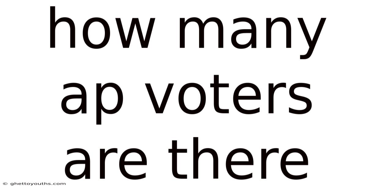 How Many Ap Voters Are There