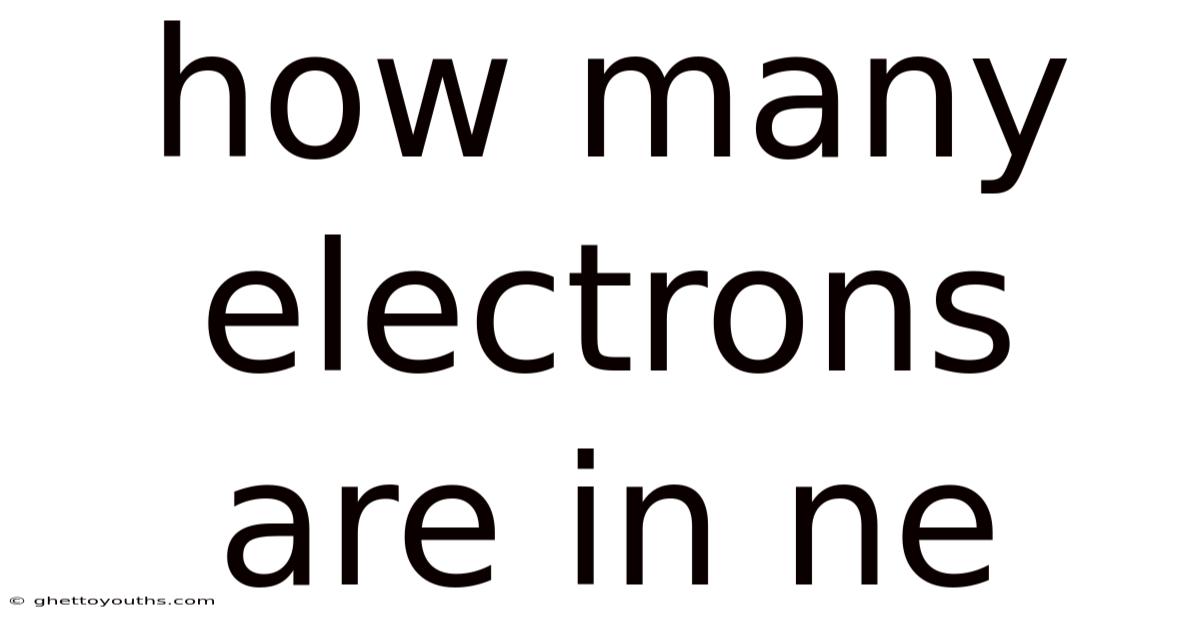 How Many Electrons Are In Ne