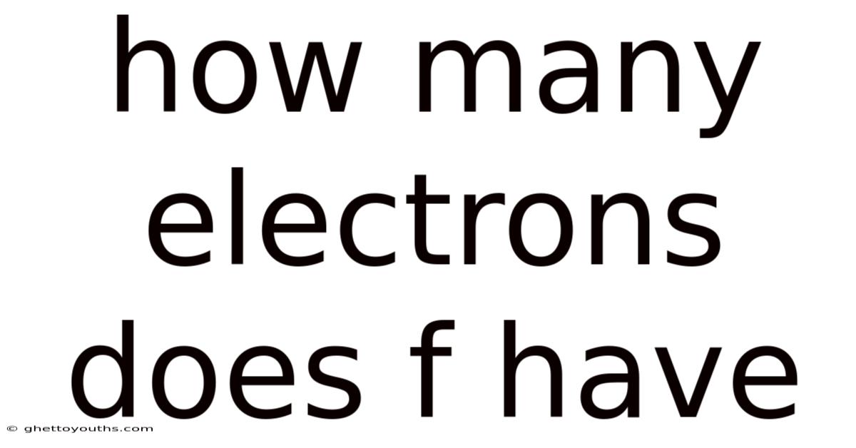 How Many Electrons Does F Have