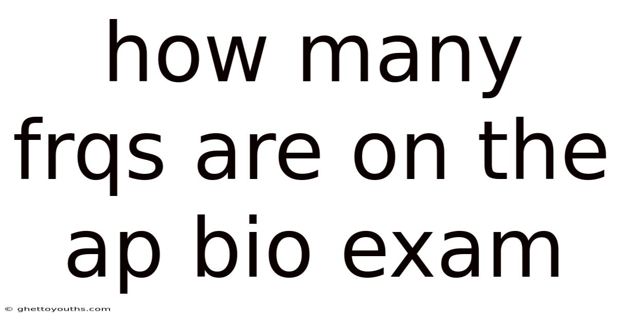 How Many Frqs Are On The Ap Bio Exam