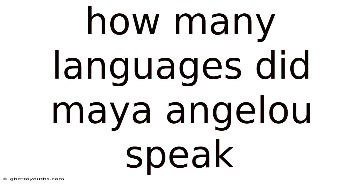 How Many Languages Did Maya Angelou Speak