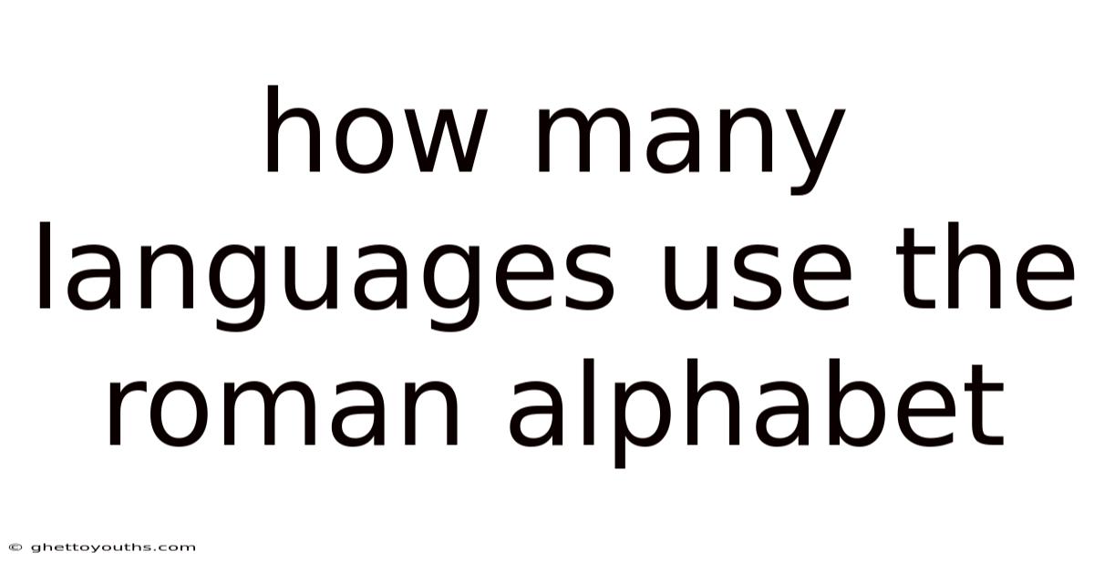 How Many Languages Use The Roman Alphabet