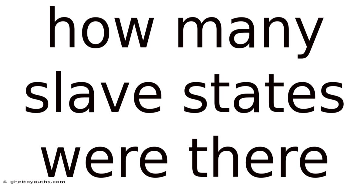 How Many Slave States Were There
