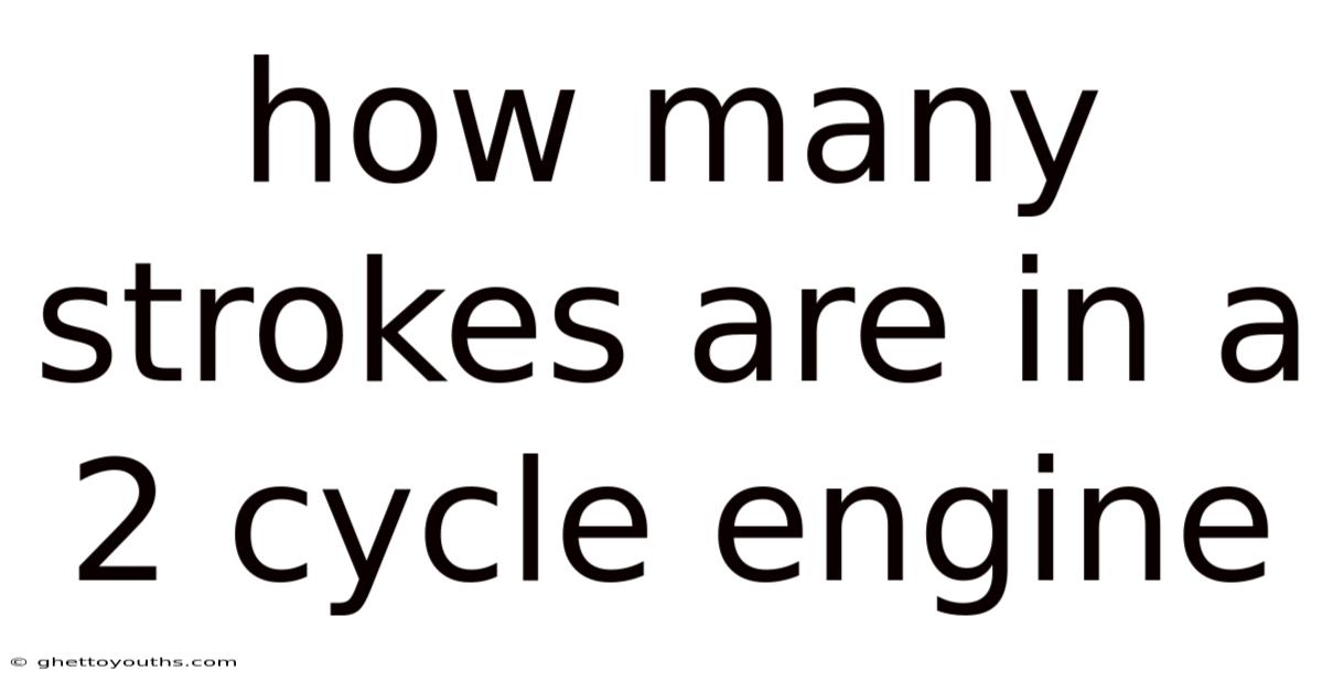 How Many Strokes Are In A 2 Cycle Engine