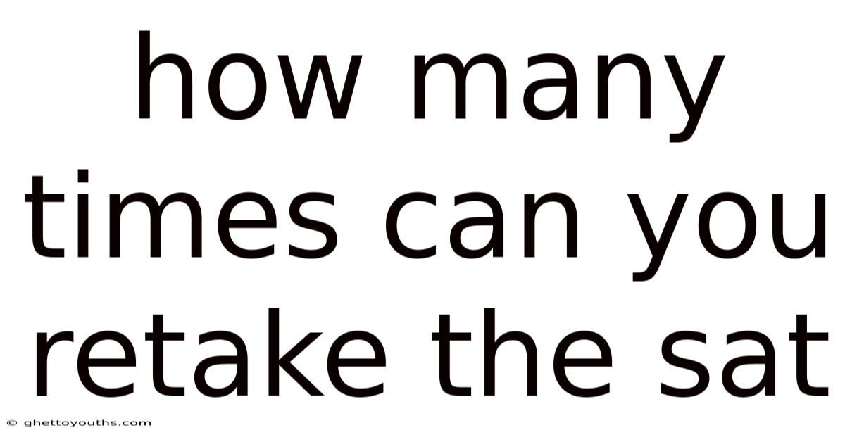 How Many Times Can You Retake The Sat