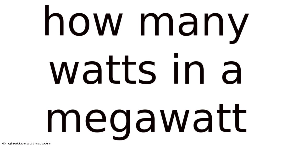 How Many Watts In A Megawatt