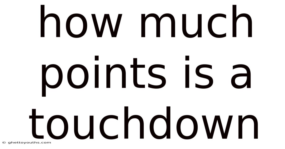 How Much Points Is A Touchdown