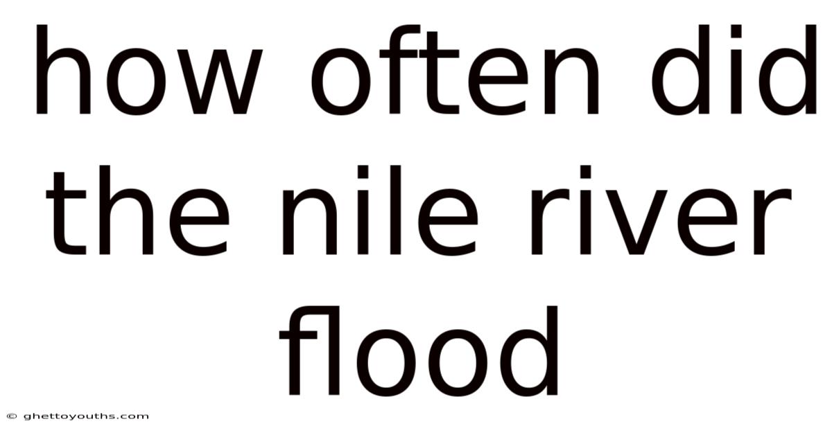How Often Did The Nile River Flood