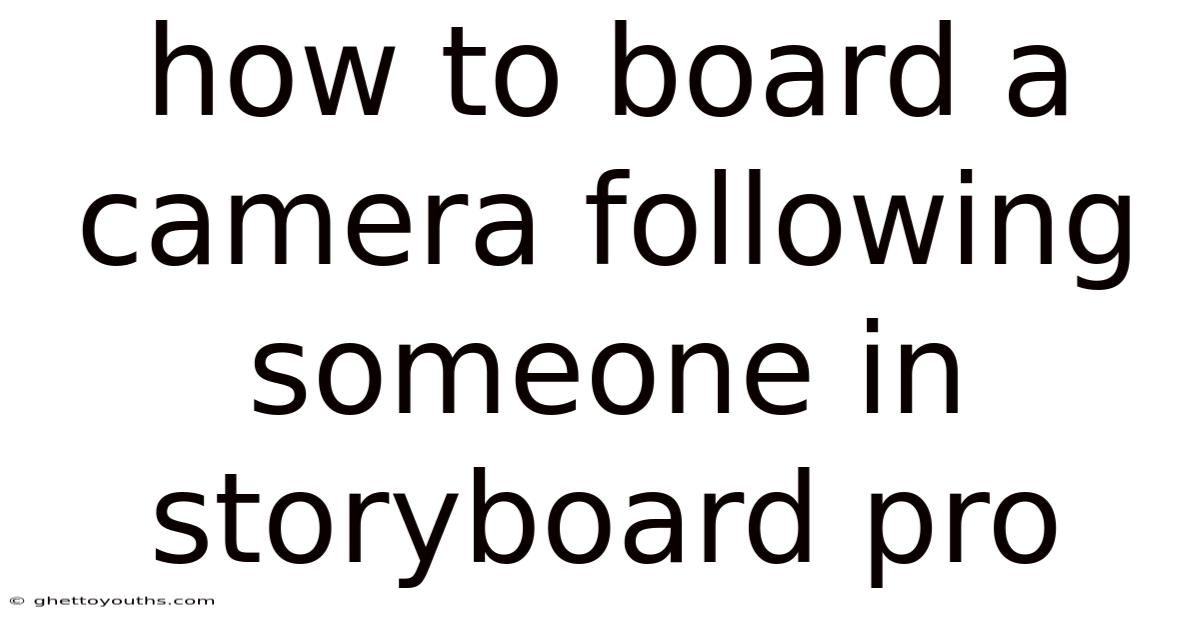 How To Board A Camera Following Someone In Storyboard Pro