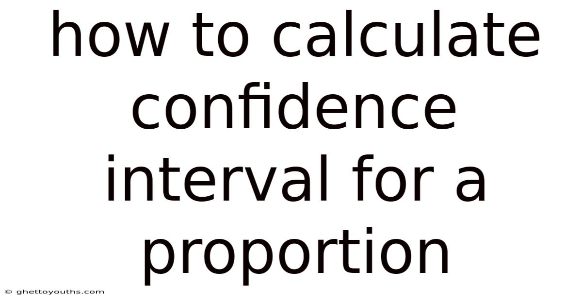How To Calculate Confidence Interval For A Proportion
