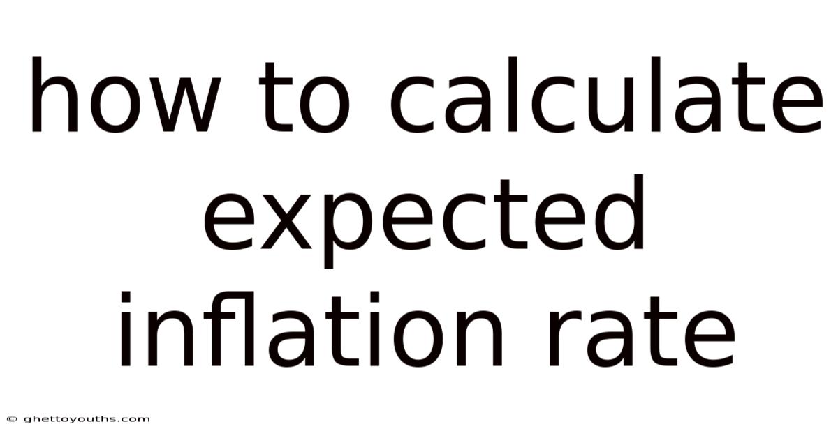 How To Calculate Expected Inflation Rate