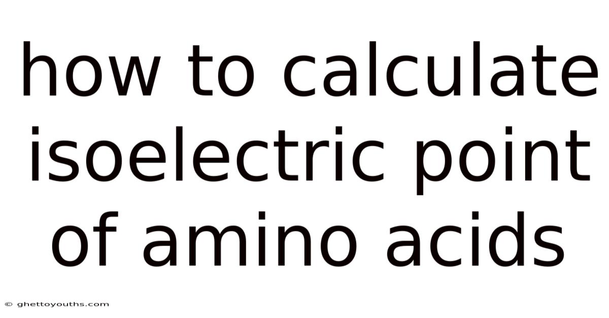 How To Calculate Isoelectric Point Of Amino Acids