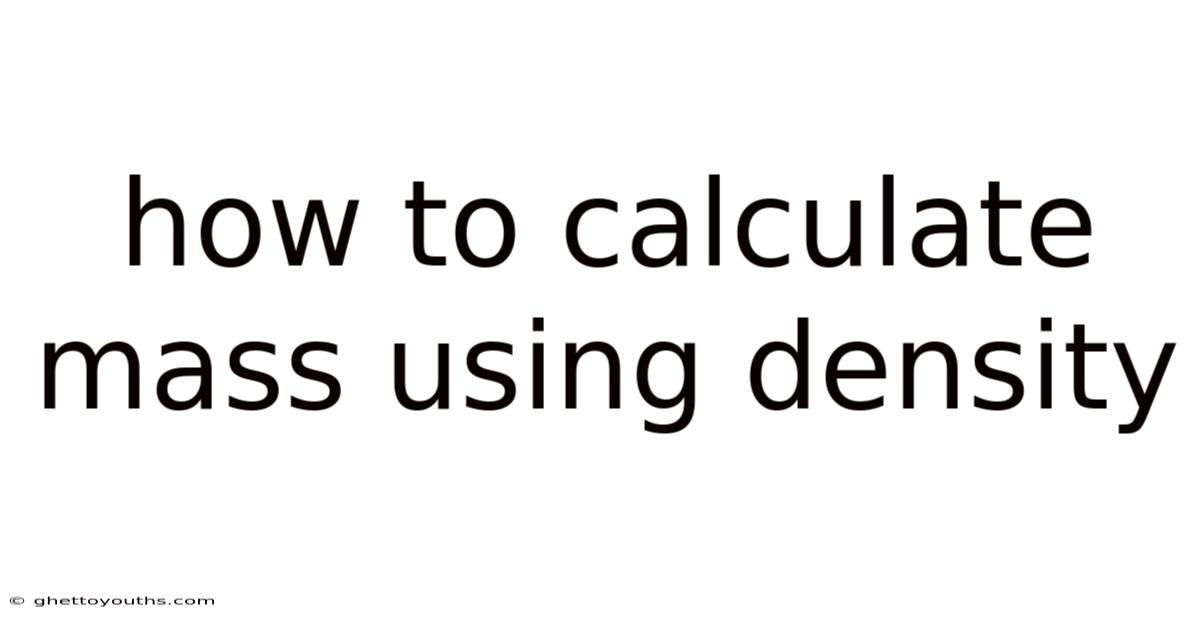 How To Calculate Mass Using Density