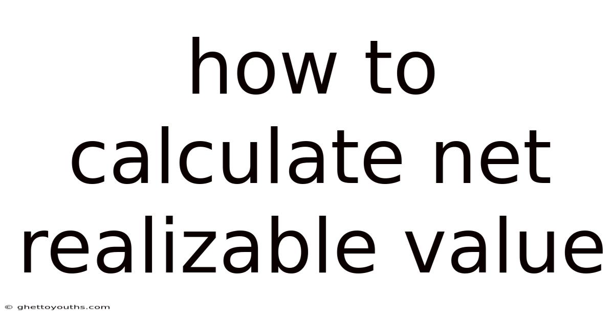 How To Calculate Net Realizable Value
