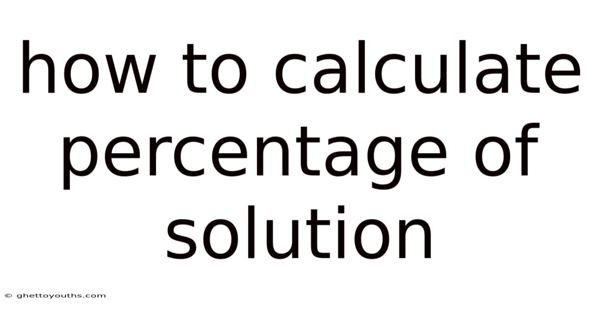 How To Calculate Percentage Of Solution