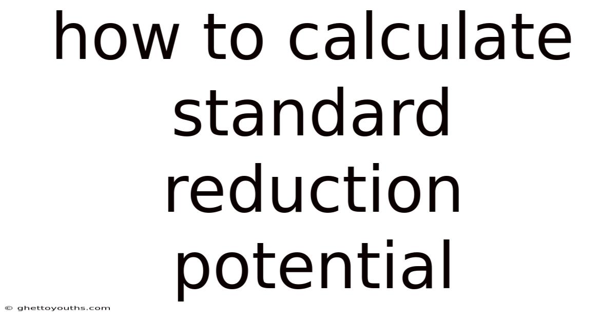 How To Calculate Standard Reduction Potential