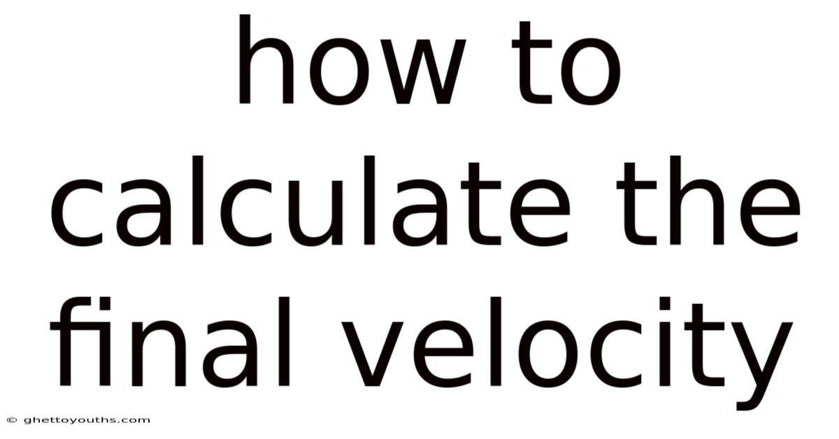 How To Calculate The Final Velocity