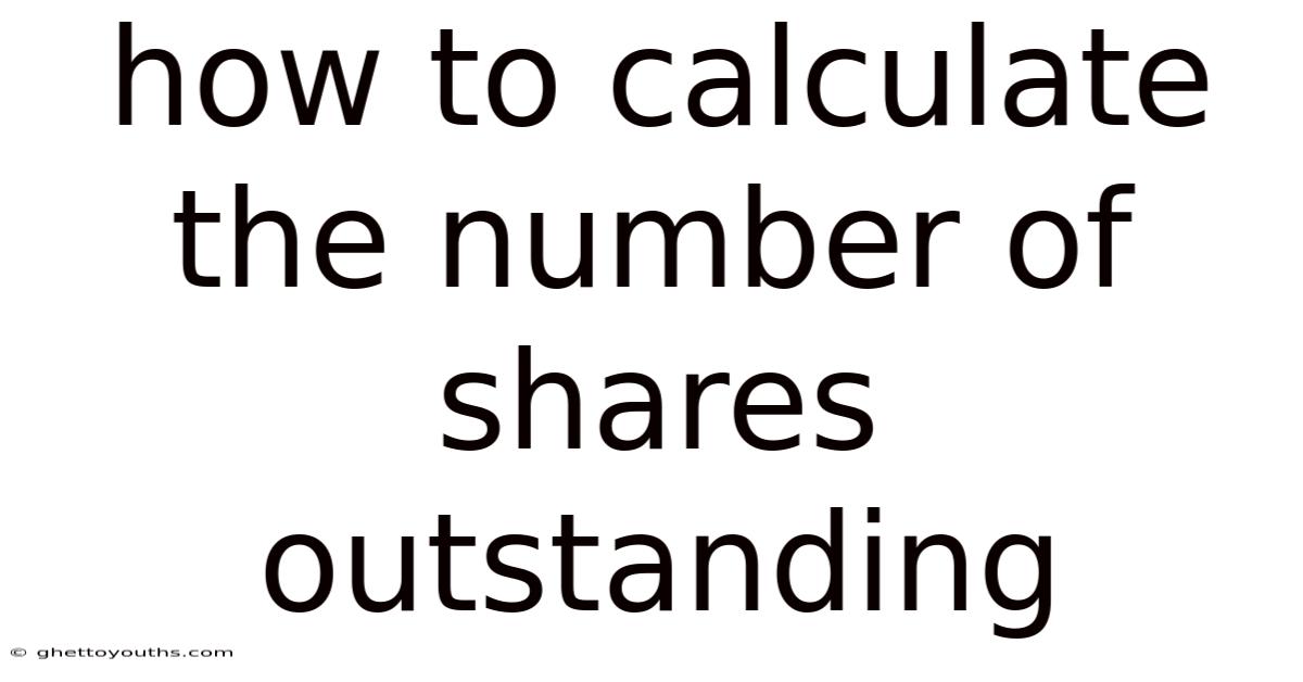 How To Calculate The Number Of Shares Outstanding
