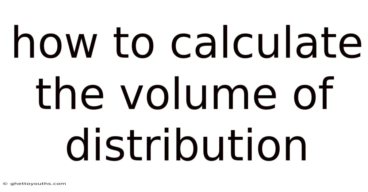 How To Calculate The Volume Of Distribution
