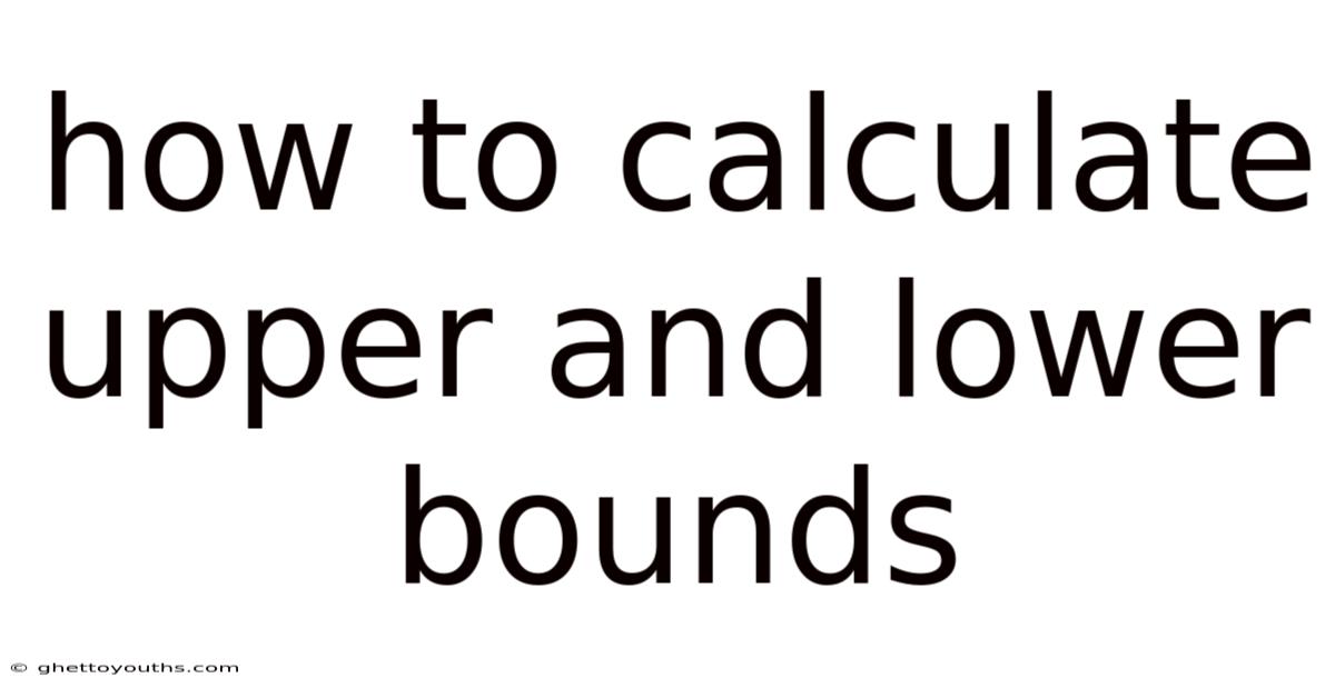 How To Calculate Upper And Lower Bounds