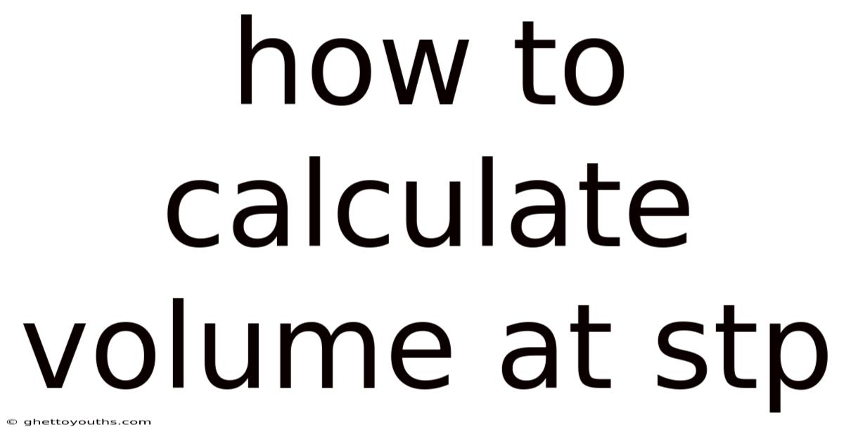 How To Calculate Volume At Stp