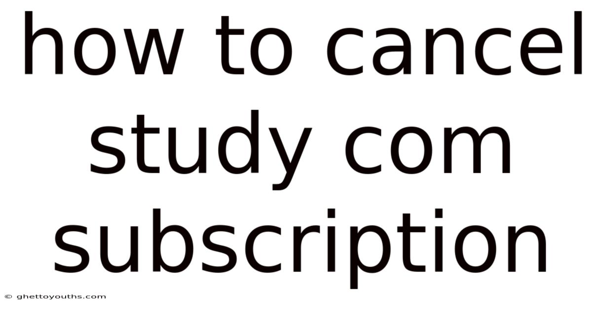 How To Cancel Study Com Subscription