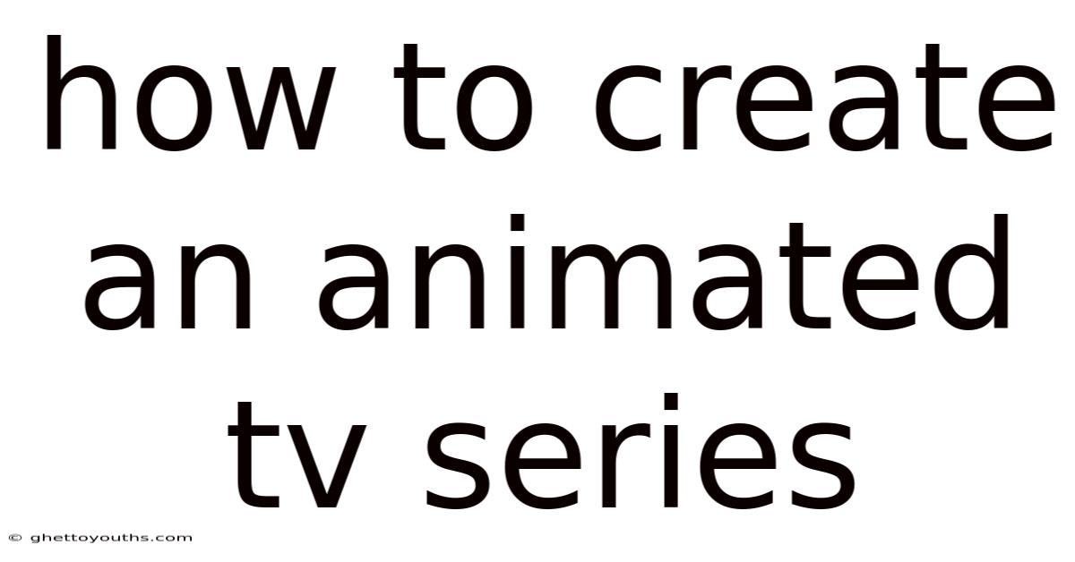 How To Create An Animated Tv Series