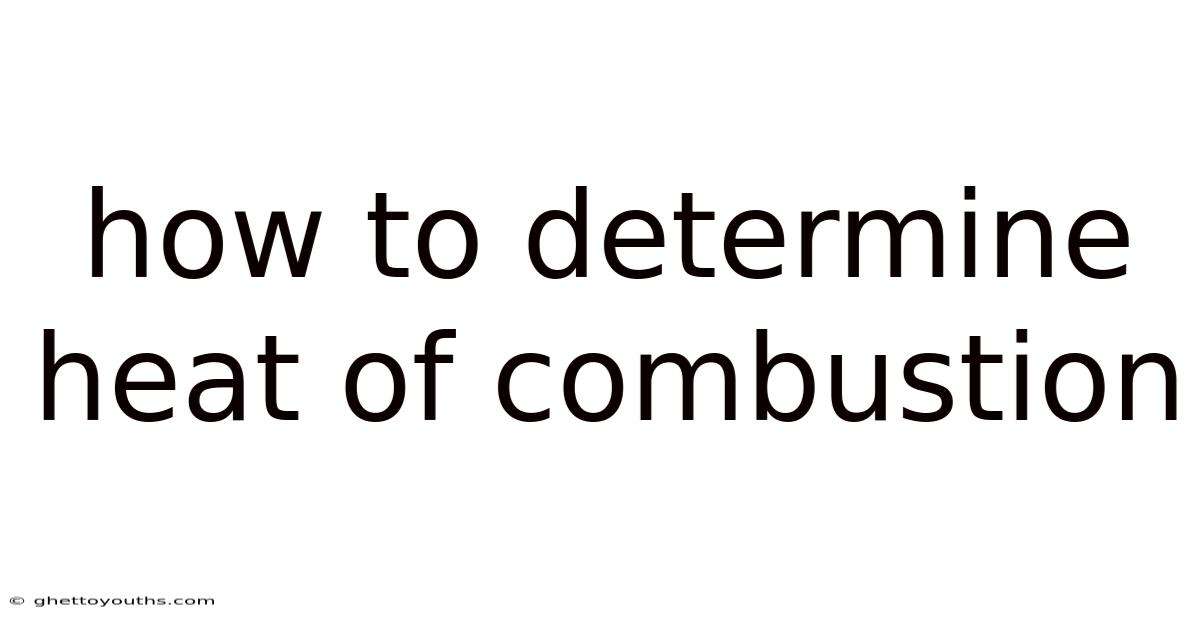 How To Determine Heat Of Combustion