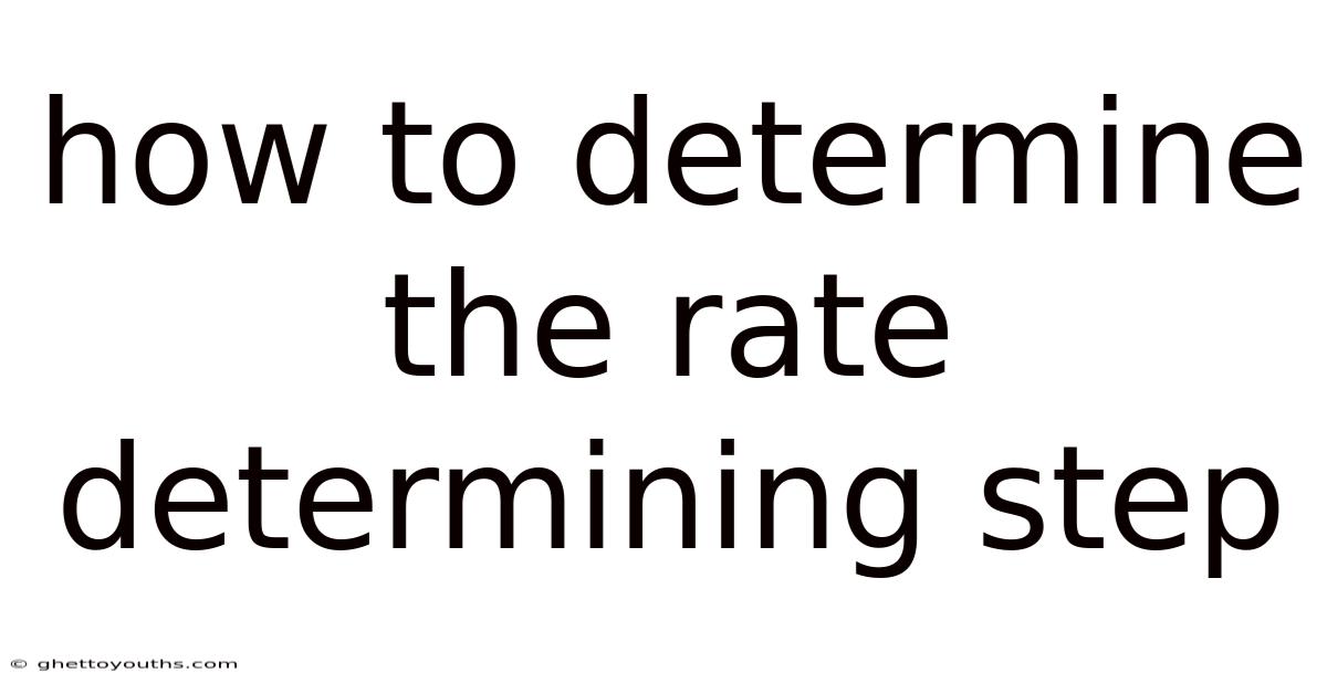 How To Determine The Rate Determining Step