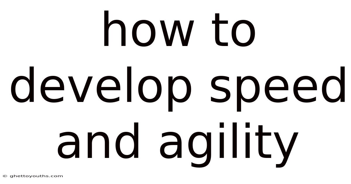 How To Develop Speed And Agility