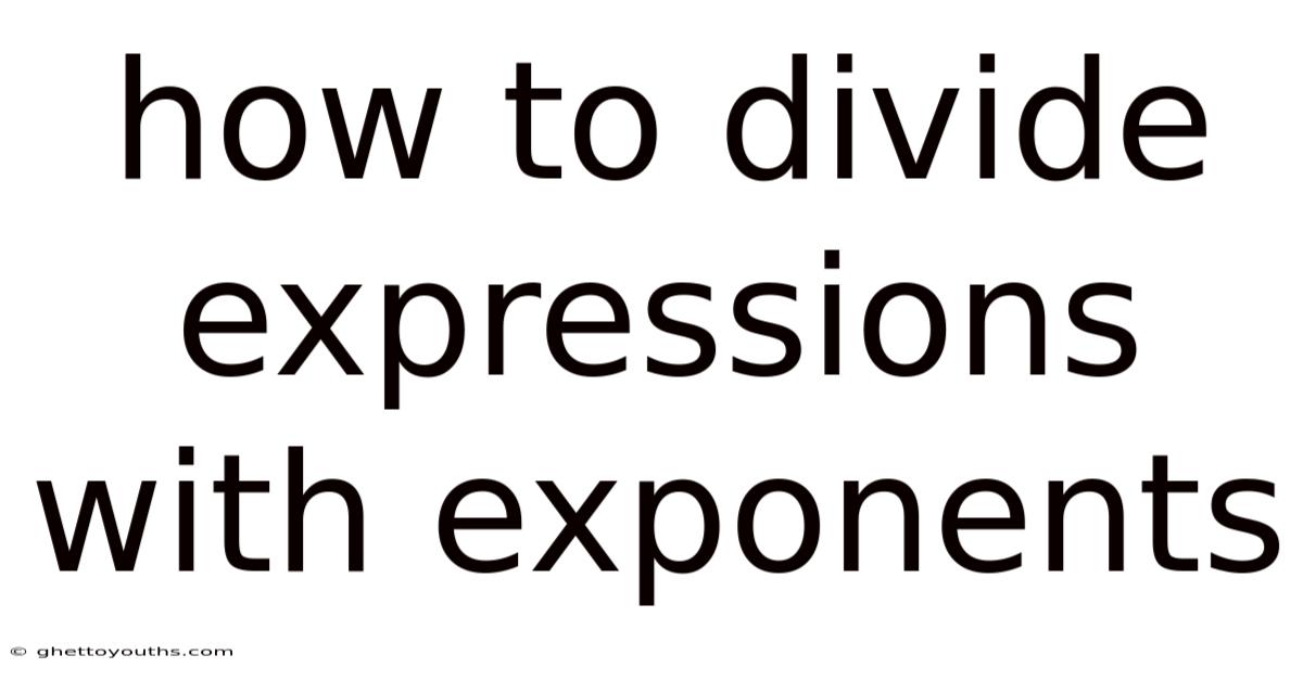 How To Divide Expressions With Exponents