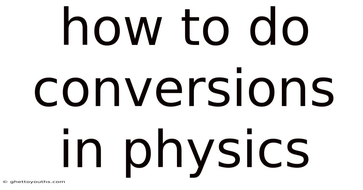 How To Do Conversions In Physics