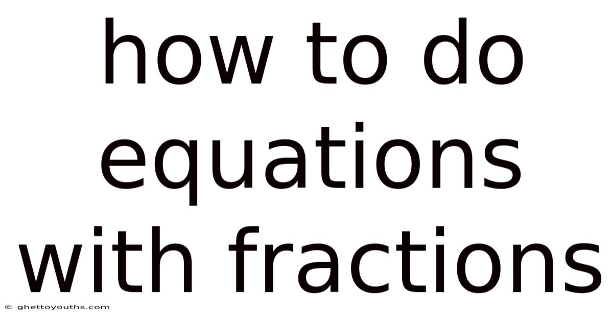 How To Do Equations With Fractions