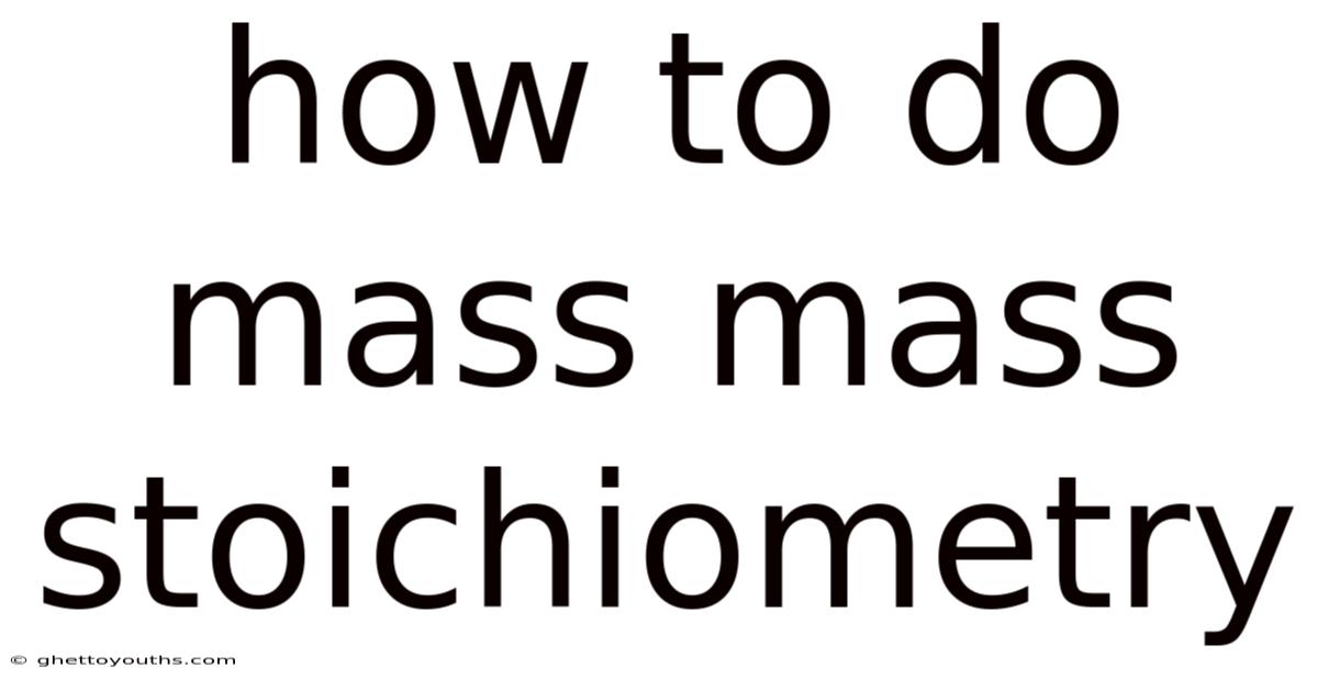 How To Do Mass Mass Stoichiometry